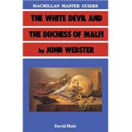 The White Devil and the Duchess of Malfi by John Webster