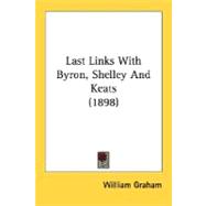 Last Links With Byron, Shelley And Keats
