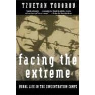Facing The Extreme Moral Life in the Concentration Camps