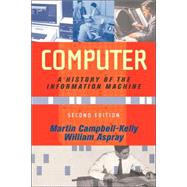 Computer : A History of the Information Machine, Second Edition
