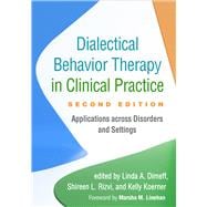 Dialectical Behavior Therapy in Clinical Practice Applications across Disorders and Settings,9781462552641