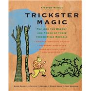 Trickster Magic: Tap into the Energy and Power of These Irresistible Rascals