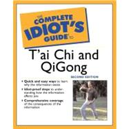 Complete Idiot's Guide to T'ai Chi and QiGong, 2E