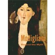 Modigliani : Beyond the Myth