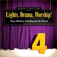 Lights, Drama, Worship! Vol. 4 : Plays, Sketches and Readings for the Church