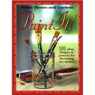 Paint It! : 101 Ideas, Designs, and Patterns for Decorating Any Surface