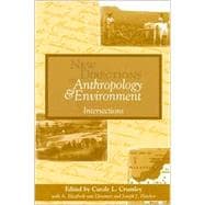 New Directions in Anthropology and Environment Intersections