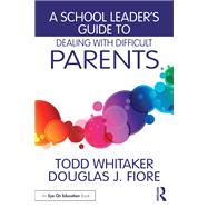 A School Leader's Guide to Dealing with Difficult Parents