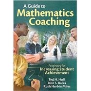 A Guide to Mathematics Coaching; Processes for Increasing Student Achievement
