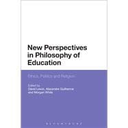 New Perspectives in Philosophy of Education Ethics, Politics and Religion