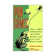 Pun and Games Jokes, Riddles, Daffynitions, Tairy Fales, Rhymes, and More Word Play for Kids