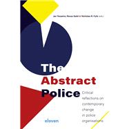 The Abstract Police Critical reflections on contemporary change in police organisations