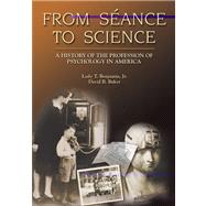 From Seance to Science : A History of the Profession and Practice of Psychology in America