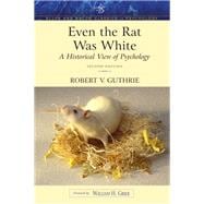 Even the Rat Was White A Historical View of Psychology (Allyn & Bacon Classics Edition)