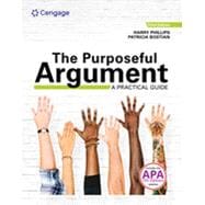 The Purposeful Argument: A Practical Guide (w/ APA7E Updates & MLA9E Update Card)