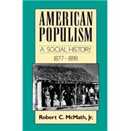 American Populism A Social History 1877-1898