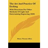 Art and Practice of Etching : With Directions for Other Methods of Light and Entertaining Engraving (1849)