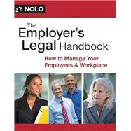 Employer's Legal Handbook, The: How to Manage Your Employees & Workplace
