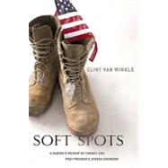 Soft Spots : A Marine's Memoir of Combat and Post Traumatic Stress Disorder