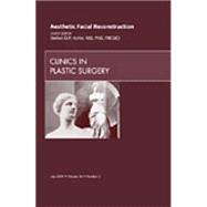Aesthetic Facial Reconstruction: An Issue of Clinics in Plastic Surgery