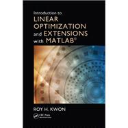 Introduction to Linear Optimization and Extensions with MATLAB®