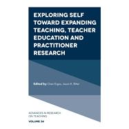 Exploring Self toward expanding Teaching, Teacher Education and Practitioner Research