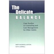 The Delicate Balance: Case Studies in Counseling and Care Management for Older Adults