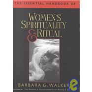The Essential Handbook of Women's Spirituality & Ritual