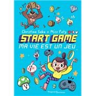 START GAME - Ma vie est un jeu !