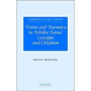Vision and Narrative in Achilles Tatius'  Leucippe and Clitophon