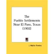 The Pueblo Settlements Near El Paso, Texas