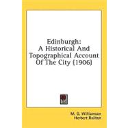 Edinburgh : A Historical and Topographical Account of the City (1906)