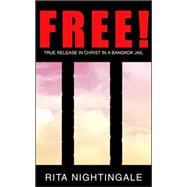 Free! : True Release in Christ in a Bangkok Jail