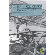Glenn Curtiss : Pioneer of Flight