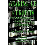 Gearing up 4 Profit$ : An Owner/Operator's Guide to Load Profitability