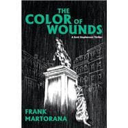 The Color of Wounds A Kent Stephenson Thriller