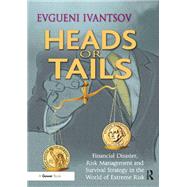 Heads or Tails: Financial Disaster, Risk Management and Survival Strategy in the World of Extreme Risk