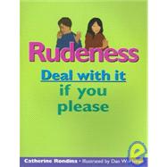 Rudeness: Deal With It If You Please