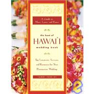 The Best of Hawai'i Wedding Book A Guide to Maui, Lanai, and Kauai ? Top Locations, Services, and Resources for Your Destination Wedding