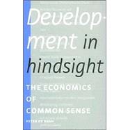 Development in Hindsight: The Economics of Common Sense