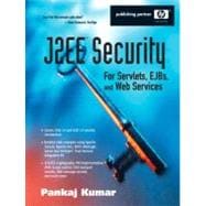 J2EE Security for Servlets, EJBs, and Web Services