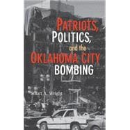 Patriots, Politics, and the Oklahoma City Bombing