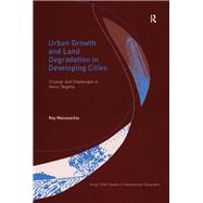 Urban Growth and Land Degradation in Developing Cities: Change and Challenges in Kano Nigeria