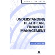 Understanding Healthcare Financial Management, 5th Edition