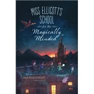 Miss Ellicott's School for the Magically Minded