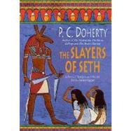 The Slayers of Seth A Story of Intrigue and Murder Set in Ancient Egypt