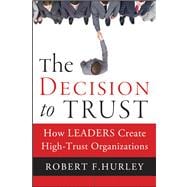 The Decision to Trust How Leaders Create High-Trust Organizations