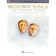 Broadway Songs for Classical Players - Violin and Piano With online audio of piano accompaniments