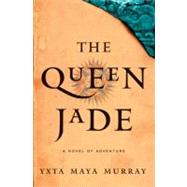 Queen Jade : A Novel of Adventure