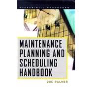 Maintenance Planning and Scheduling Handbook